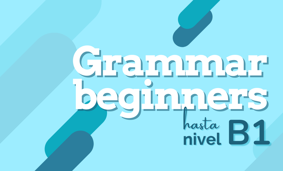 Gramática Beginners# Nivel B1 – Idiomium